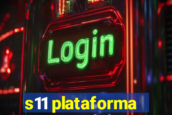 s11 plataforma